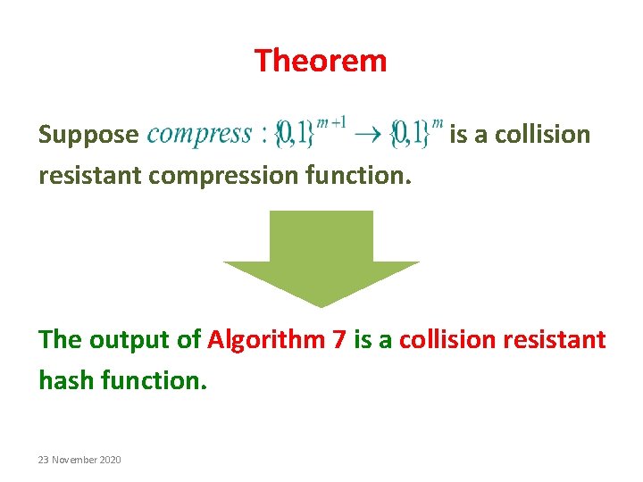Theorem Suppose resistant compression function. is a collision The output of Algorithm 7 is Theorem Suppose resistant compression function. is a collision The output of Algorithm 7 is