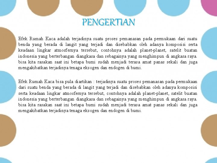 PENGERTIAN Efek Rumah Kaca adalah terjadinya suatu proses pemanasan pada permukaan dari suatu benda