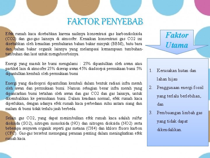 FAKTOR PENYEBAB Faktor Utama Efek rumah kaca disebabkan karena naiknya konsentrasi gas karbondioksida (CO