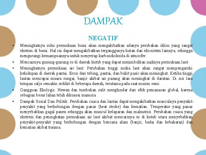 DAMPAK NEGATIF • • • Meningkatnya suhu permukaan bumi akan mengakibatkan adanya perubahan iklim