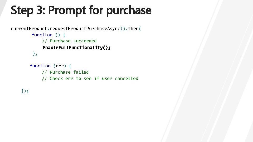 current. Product. request. Product. Purchase. Async(). then( function () { // Purchase succeeded },