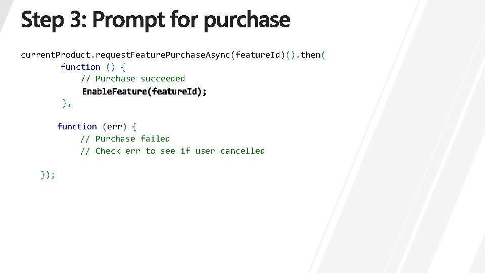 current. Product. request. Feature. Purchase. Async(feature. Id)(). then( function () { // Purchase succeeded