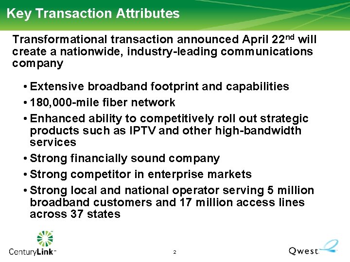 Key Transaction Attributes Transformational transaction announced April 22 nd will create a nationwide, industry-leading Key Transaction Attributes Transformational transaction announced April 22 nd will create a nationwide, industry-leading