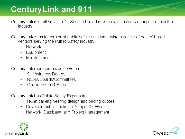 Century. Link and 911 Century. Link is a full service 911 Service Provider, with Century. Link and 911 Century. Link is a full service 911 Service Provider, with