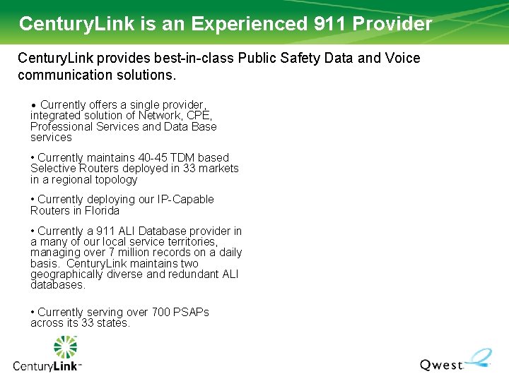 Century. Link is an Experienced 911 Provider Century. Link provides best-in-class Public Safety Data Century. Link is an Experienced 911 Provider Century. Link provides best-in-class Public Safety Data