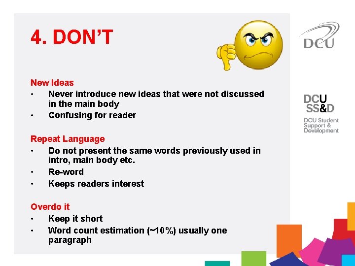 4. DON’T New Ideas • Never introduce new ideas that were not discussed in