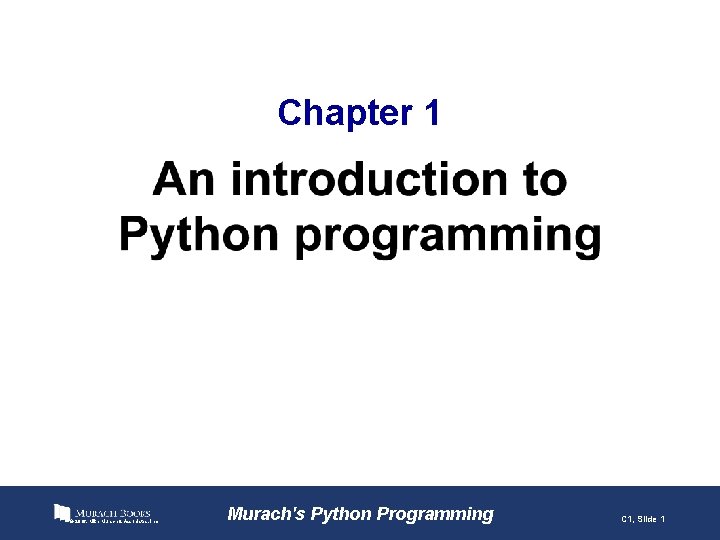 Chapter 1 © 2016, Mike Murach & Associates, Inc. Murach's Python Programming C 1,