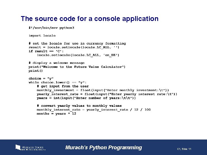 The source code for a console application © 2016, Mike Murach & Associates, Inc.