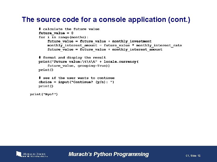 The source code for a console application (cont. ) © 2016, Mike Murach &