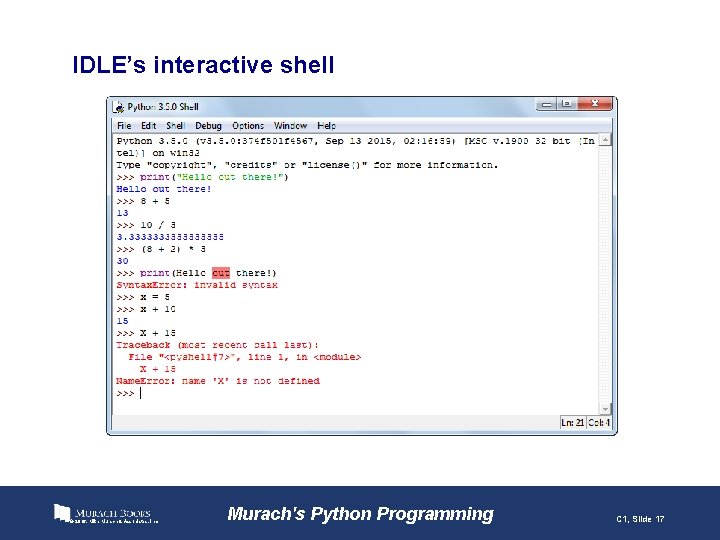 IDLE’s interactive shell © 2016, Mike Murach & Associates, Inc. Murach's Python Programming C