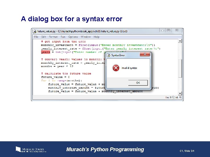 A dialog box for a syntax error © 2016, Mike Murach & Associates, Inc.