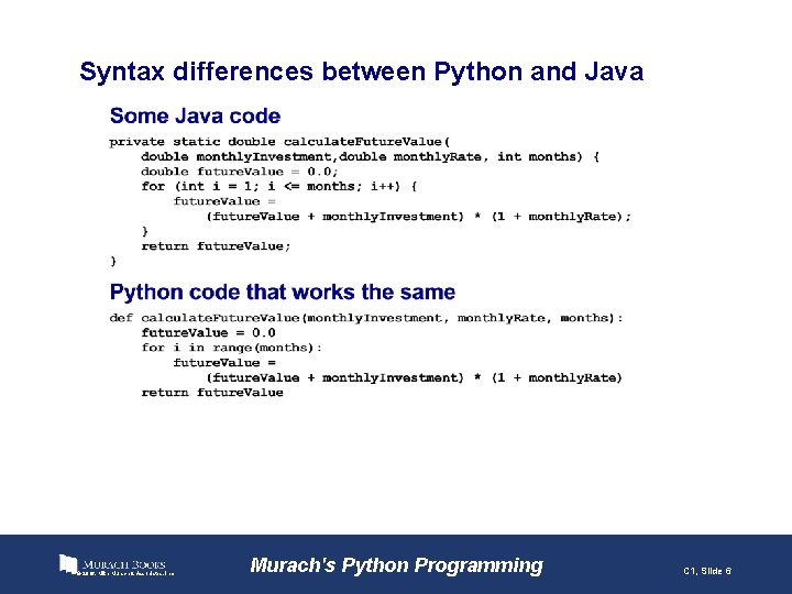 Syntax differences between Python and Java © 2016, Mike Murach & Associates, Inc. Murach's
