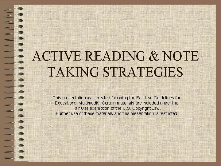 ACTIVE READING & NOTE TAKING STRATEGIES This presentation was created following the Fair Use