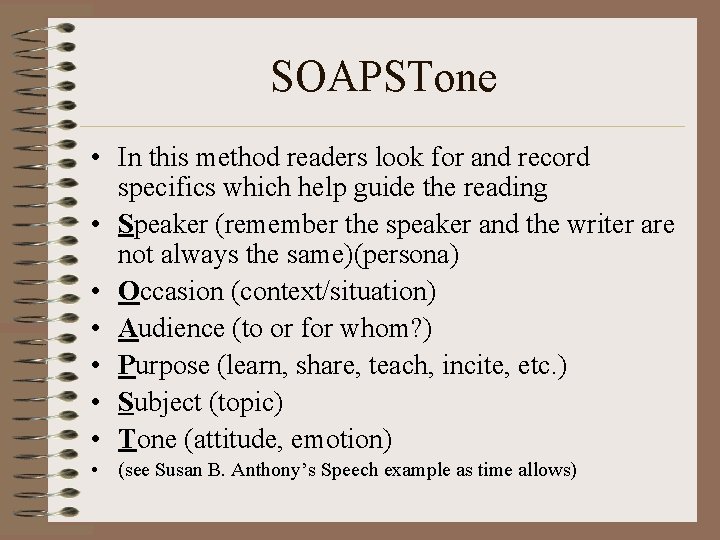 SOAPSTone • In this method readers look for and record specifics which help guide