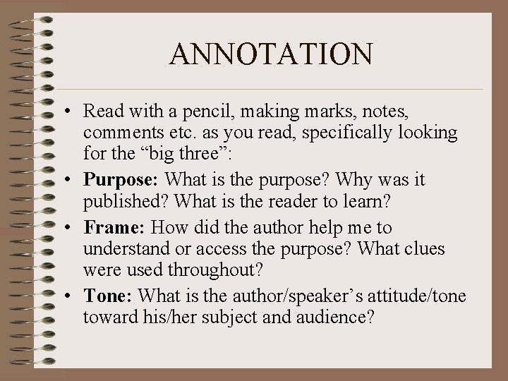 ANNOTATION • Read with a pencil, making marks, notes, comments etc. as you read,