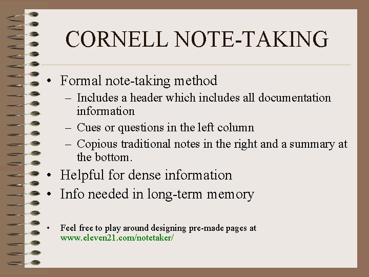 CORNELL NOTE-TAKING • Formal note-taking method – Includes a header which includes all documentation