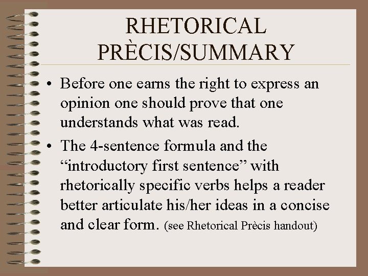 RHETORICAL PRÈCIS/SUMMARY • Before one earns the right to express an opinion one should