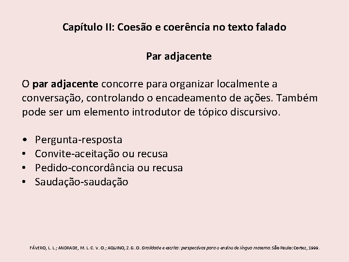 Capítulo II: Coesão e coerência no texto falado Par adjacente O par adjacente concorre Capítulo II: Coesão e coerência no texto falado Par adjacente O par adjacente concorre