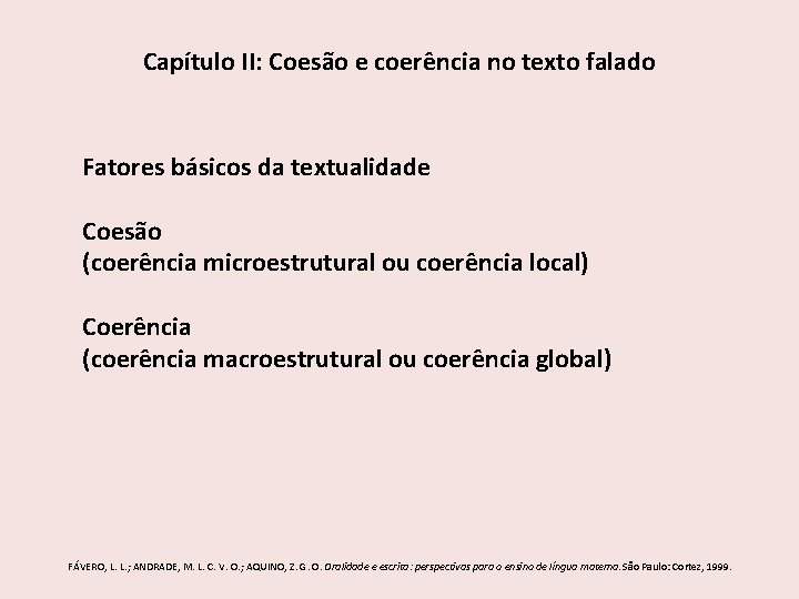 Capítulo II: Coesão e coerência no texto falado Fatores básicos da textualidade Coesão (coerência Capítulo II: Coesão e coerência no texto falado Fatores básicos da textualidade Coesão (coerência