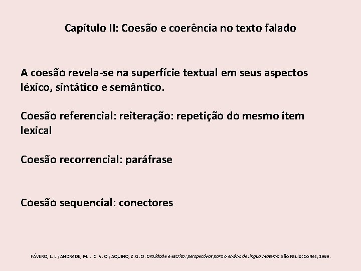 Capítulo II: Coesão e coerência no texto falado A coesão revela-se na superfície textual Capítulo II: Coesão e coerência no texto falado A coesão revela-se na superfície textual
