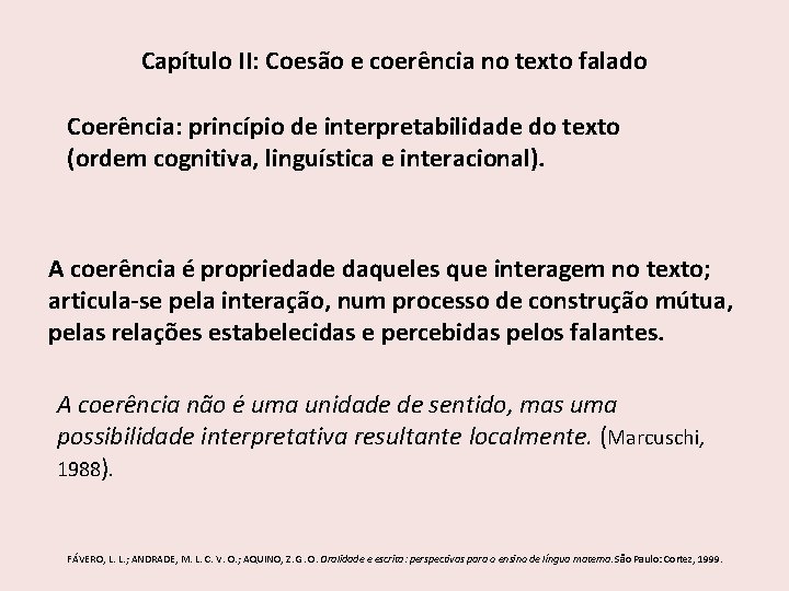 Capítulo II: Coesão e coerência no texto falado Coerência: princípio de interpretabilidade do texto Capítulo II: Coesão e coerência no texto falado Coerência: princípio de interpretabilidade do texto
