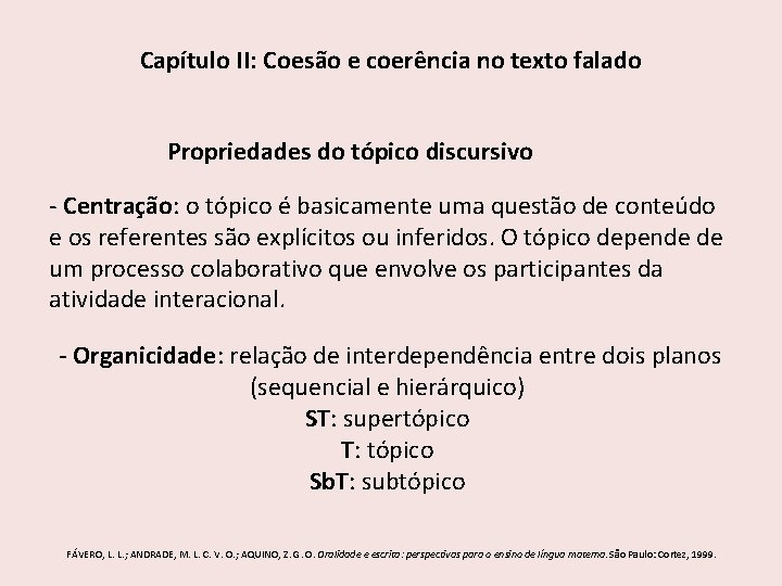 Capítulo II: Coesão e coerência no texto falado Propriedades do tópico discursivo - Centração: Capítulo II: Coesão e coerência no texto falado Propriedades do tópico discursivo - Centração: