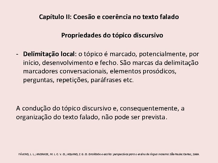 Capítulo II: Coesão e coerência no texto falado Propriedades do tópico discursivo - Delimitação Capítulo II: Coesão e coerência no texto falado Propriedades do tópico discursivo - Delimitação