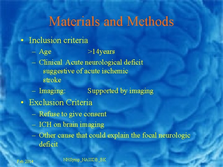 Materials and Methods • Inclusion criteria – Age >14 years – Clinical Acute neurological