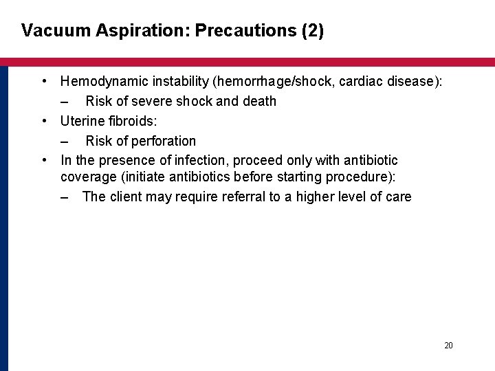 Vacuum Aspiration: Precautions (2) • Hemodynamic instability (hemorrhage/shock, cardiac disease): – Risk of severe Vacuum Aspiration: Precautions (2) • Hemodynamic instability (hemorrhage/shock, cardiac disease): – Risk of severe