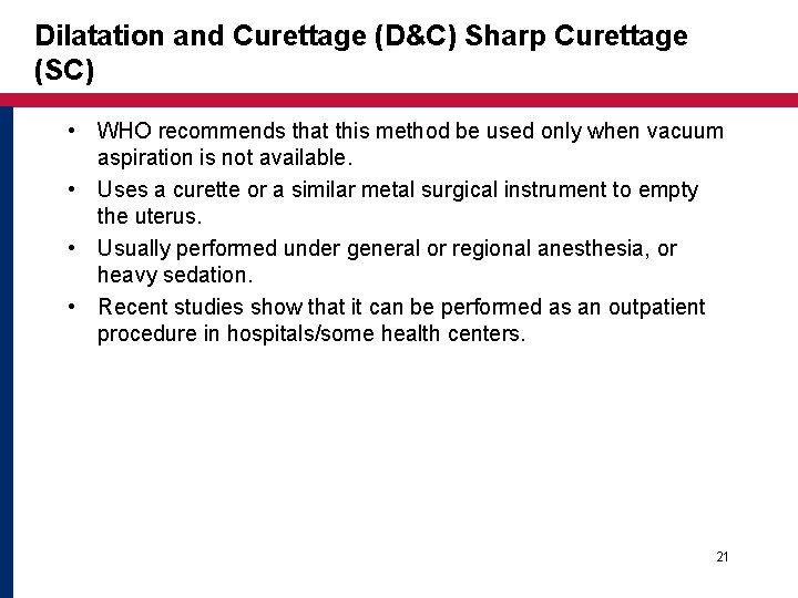 Dilatation and Curettage (D&C) Sharp Curettage (SC) • WHO recommends that this method be Dilatation and Curettage (D&C) Sharp Curettage (SC) • WHO recommends that this method be