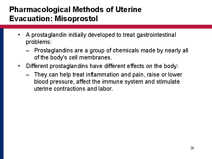 Pharmacological Methods of Uterine Evacuation: Misoprostol • A prostaglandin initially developed to treat gastrointestinal Pharmacological Methods of Uterine Evacuation: Misoprostol • A prostaglandin initially developed to treat gastrointestinal