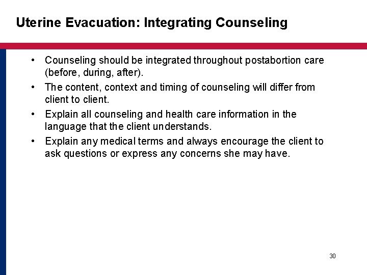 Uterine Evacuation: Integrating Counseling • Counseling should be integrated throughout postabortion care (before, during, Uterine Evacuation: Integrating Counseling • Counseling should be integrated throughout postabortion care (before, during,
