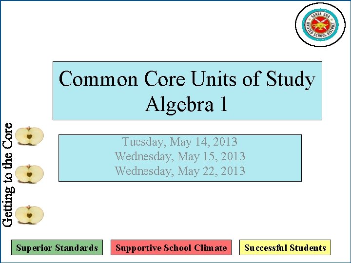 Getting to the Core Common Core Units of Study Algebra 1 Tuesday, May 14,