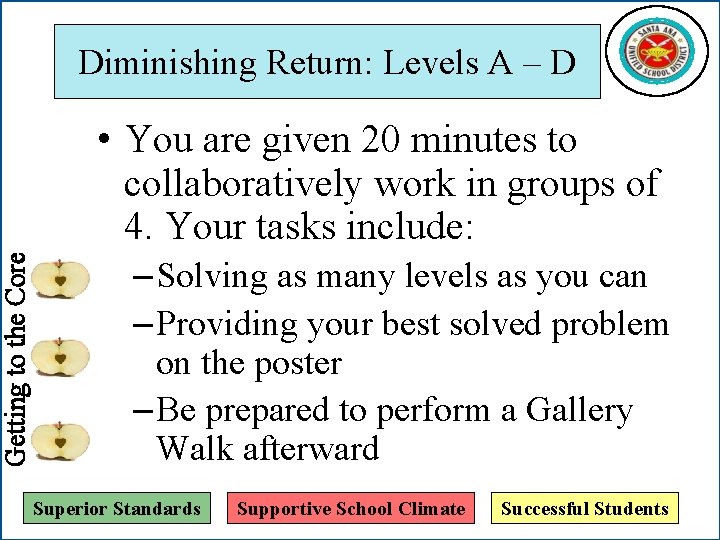 Getting to the Core Diminishing Return: Levels A – D • You are given