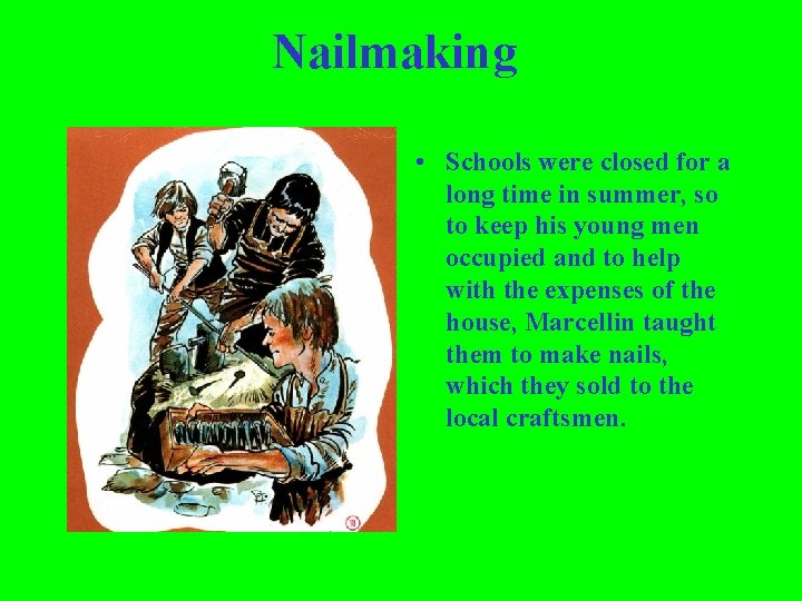 Nailmaking • Schools were closed for a long time in summer, so to keep