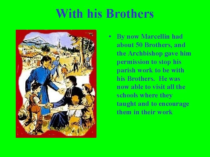 With his Brothers • By now Marcellin had about 50 Brothers, and the Archbishop