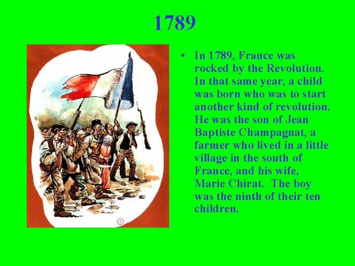 1789 • In 1789, France was rocked by the Revolution. In that same year,