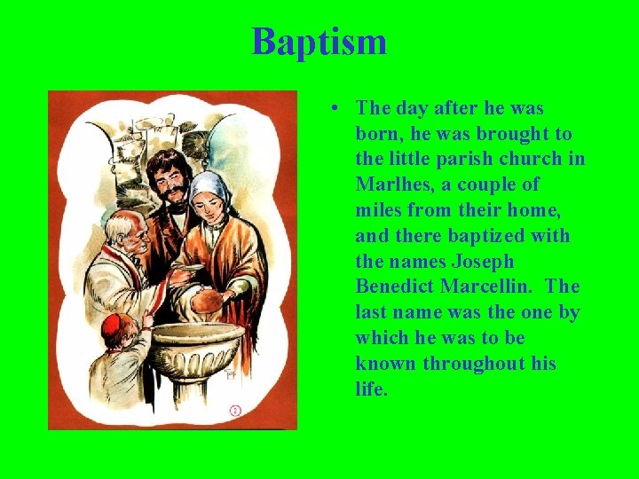Baptism • The day after he was born, he was brought to the little