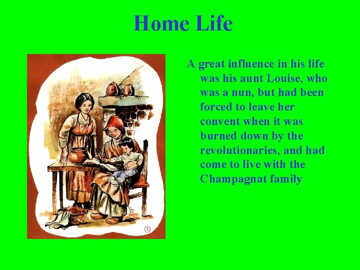 Home Life A great influence in his life was his aunt Louise, who was