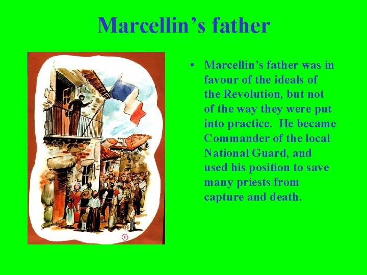 Marcellin’s father • Marcellin’s father was in favour of the ideals of the Revolution,