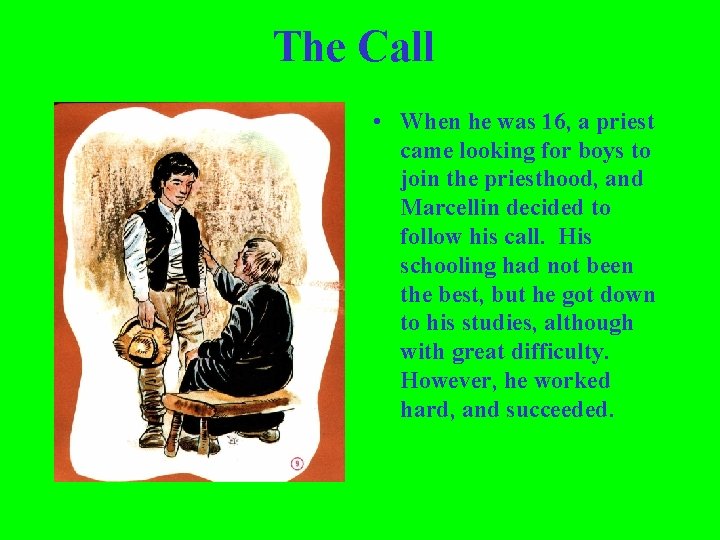 The Call • When he was 16, a priest came looking for boys to