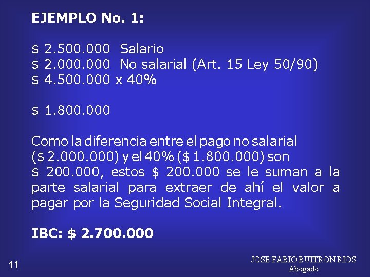 EJEMPLO No. 1: $ 2. 500. 000 Salario $ 2. 000 No salarial (Art.