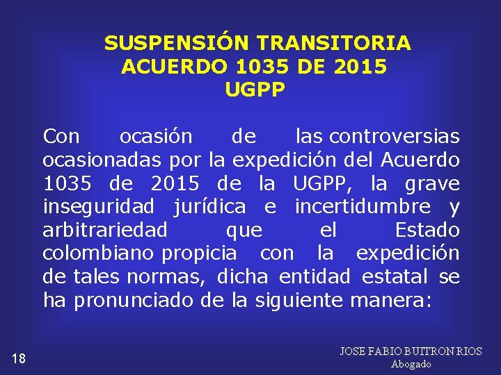 SUSPENSIÓN TRANSITORIA ACUERDO 1035 DE 2015 UGPP Con ocasión de las controversias ocasionadas por