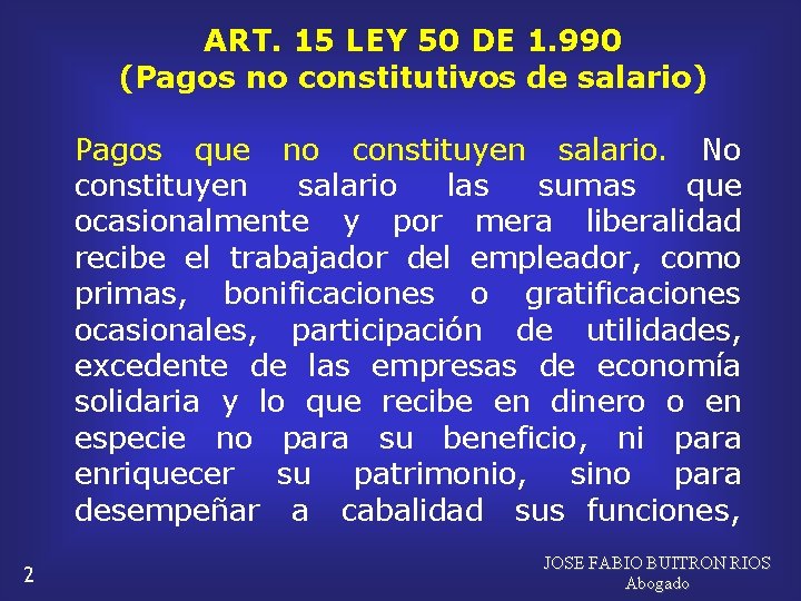 ART. 15 LEY 50 DE 1. 990 (Pagos no constitutivos de salario) Pagos que