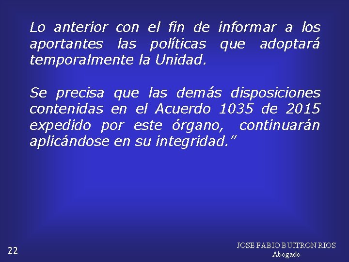 Lo anterior con el fin de informar a los aportantes las políticas que adoptará