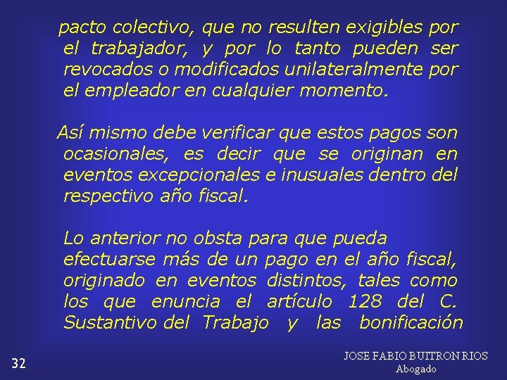  pacto colectivo, que no resulten exigibles por el trabajador, y por lo tanto