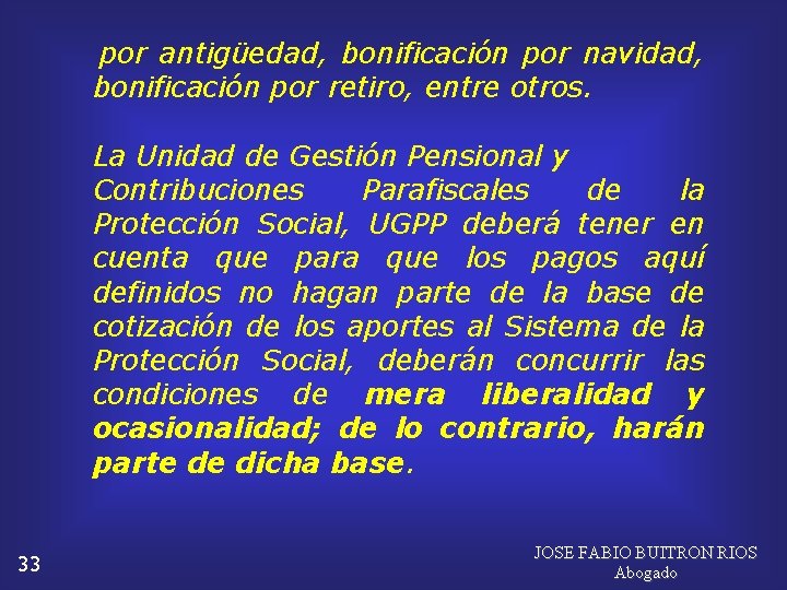  por antigüedad, bonificación por navidad, bonificación por retiro, entre otros. La Unidad de