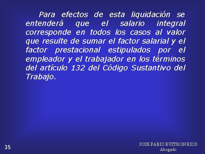  Para efectos de esta liquidación se entenderá que el salario integral corresponde en