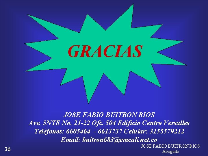 GRACIAS JOSE FABIO BUITRON RIOS Ave. 5 NTE No. 21 -22 Ofc. 504 Edificio