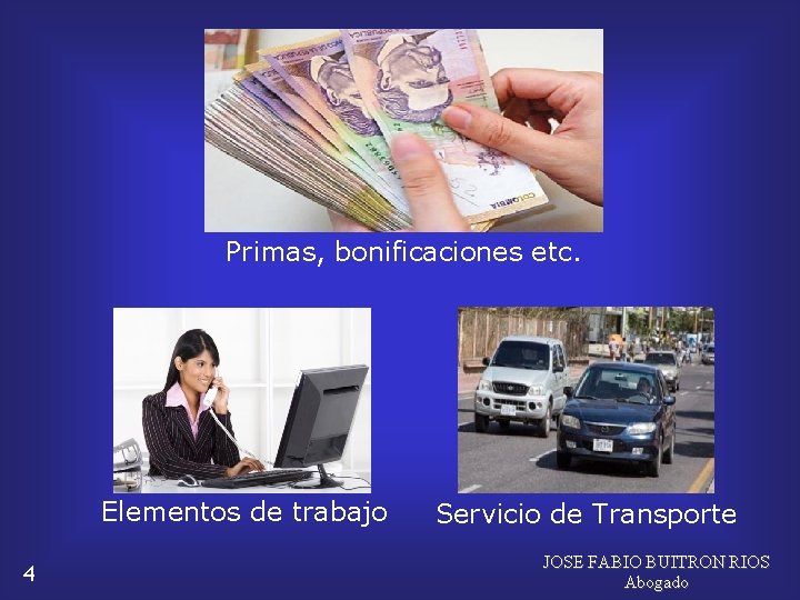 Primas, bonificaciones etc. Elementos de trabajo 4 Servicio de Transporte JOSE FABIO BUITRON RIOS